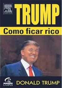 Trump - Como Ficar Rico - Donald Trump e Meredith McIver