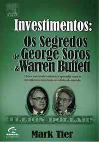 Investimentos: Os Segredos de George Soros & Warren Buffett - Mark Tier