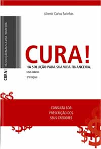 Cura! – Há Solução Para a Sua Vida Financeira - Altemir Carlos Farinhas