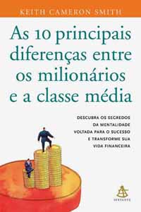 As 10 Principais Diferenças Entre os Milionários e a Classe Média - Keith C. Smith