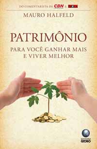 Patrimônio: Para Você Ganhar e Viver Melhor - Mauro Halfeld