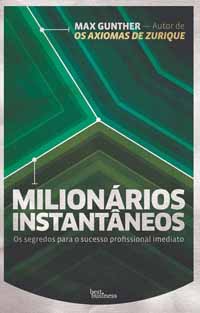 Milionários Instantâneos - Max Gunther