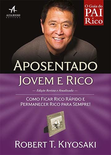 Resenha do livro Aposentado Jovem e Rico, de Robert Kiyosaki