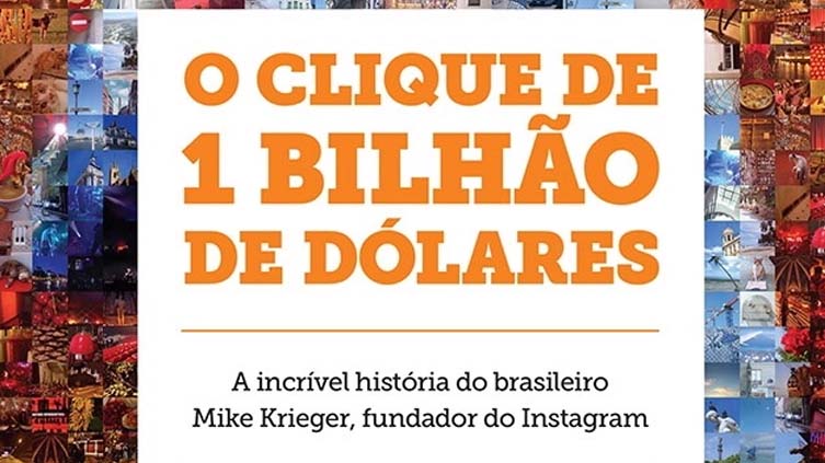 Resenha do livro O Clique de 1 Bilhão de Dólares, de Filipe Vilicic.