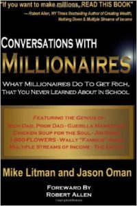 Conversations with Millionaires: What Millionaires Do to Get Rich, That You Never Learned About in School!