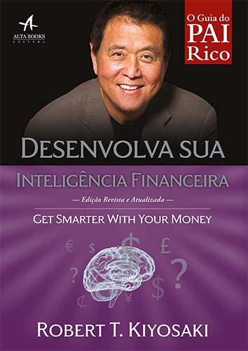 Resenha do livro Desenvolva Sua Inteligência Financeira, de Robert Kiyosaki.