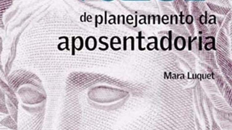 Resenha do livro Guia Valor Econômico de Planejamento da Aposentadoria, de Mara Luquet