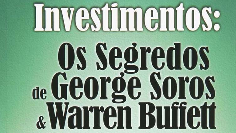 Resenha do livro Investimentos: Os Segredos de George Soros & Warren Buffett, de Mark Tier.