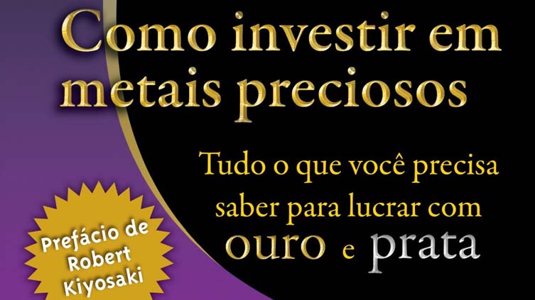 Resenha do livro Como Investir em Metais Preciosos, de Michael Maloney.