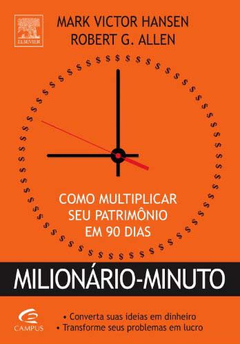 Resenha do livro Milionário-Minuto (O Milionário em Um Minuto), de Mark Victor Hansen e Robert Allen