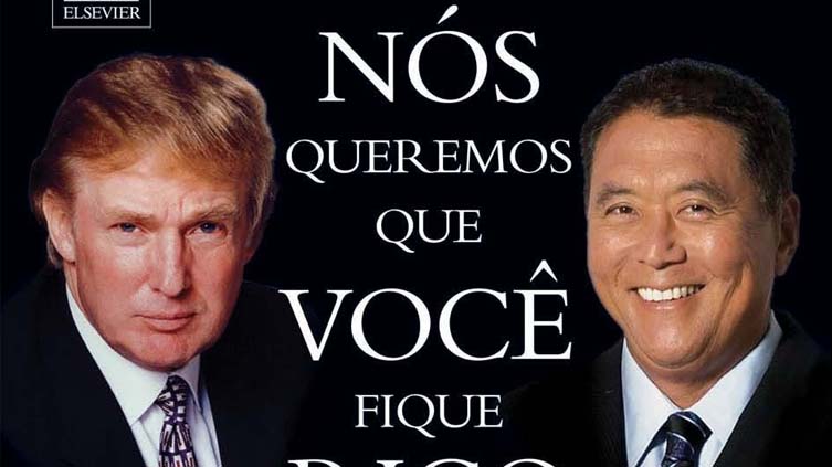 Resenha do livro Nós Queremos Que Você Fique Rico, de Donald Trump e Robert Kiyosaki.