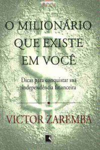 O Milionário Que Existe em Você - Victor Zaremba