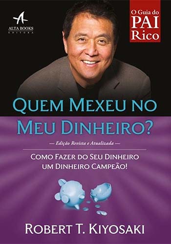 Resenha do livro Quem Mexeu no Meu Dinheiro?, de Robert Kiyosaki.