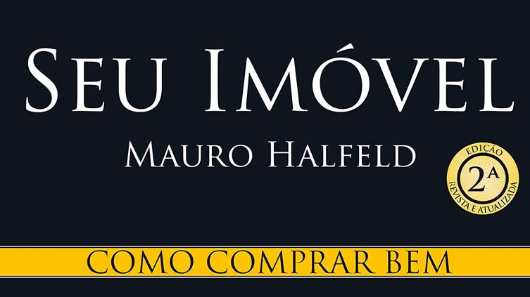 Resenha do livro Seu Imóvel: Como Comprar Bem, de Mauro Halfeld