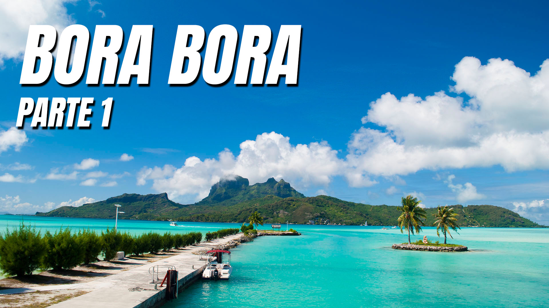 Bora Bora, Polinésia Francesa - Diário de um nômade - Ep. 01
