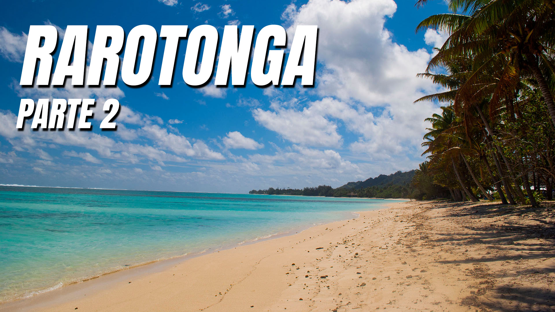 Rarotonga, Ilhas Cook - Diário de um nômade - Ep. 11