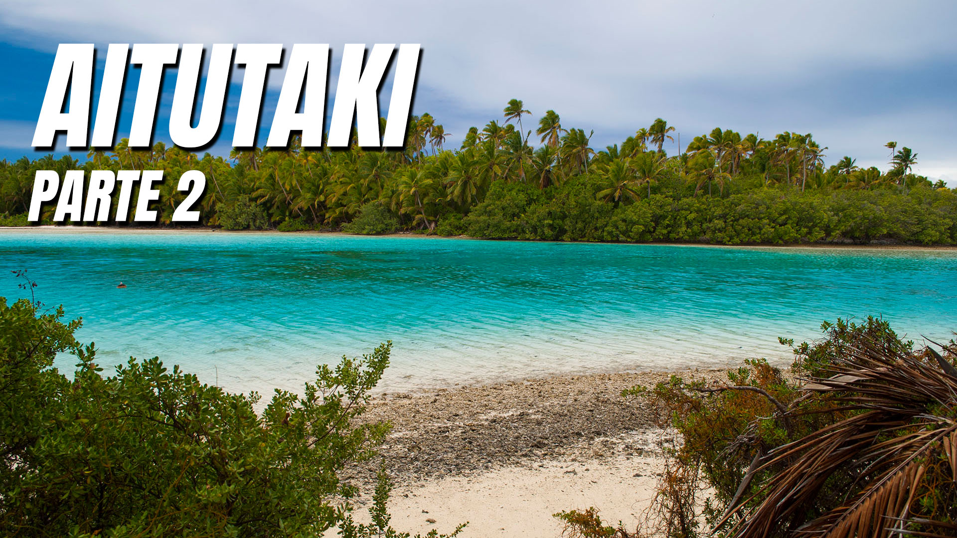 Aitutaki, Ilhas Cook - Diário de um nômade - Ep. 15