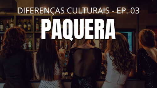 Paquera - Diferenças culturais - Ep. 03
