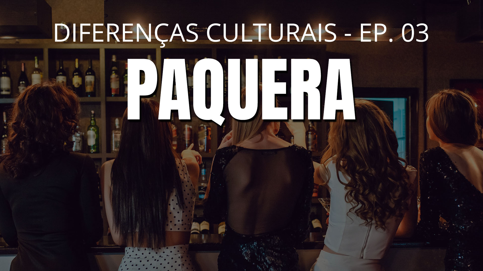 Paquera - Diferenças culturais - Ep. 03
