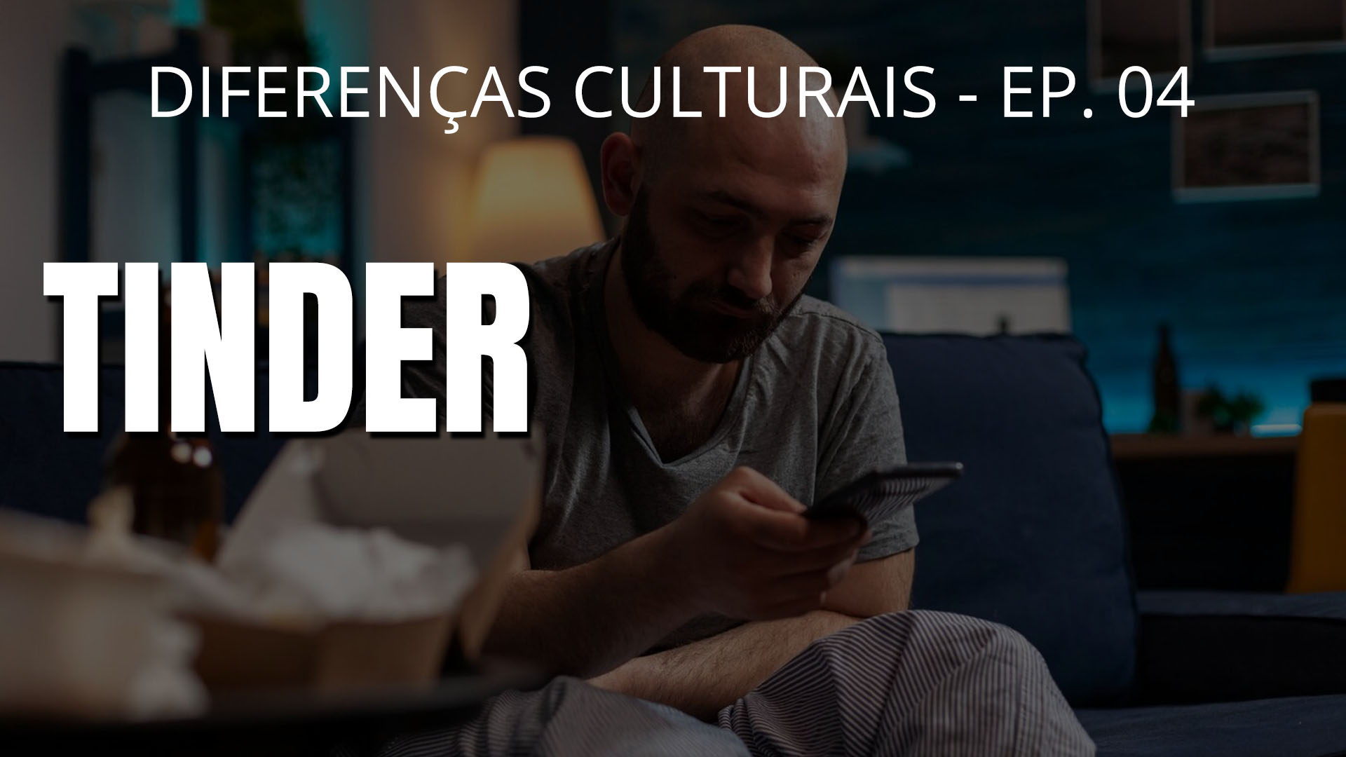 Tinder - Diferenças culturais - Ep. 04