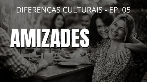 Amizades - Diferenças culturais - Ep. 05
