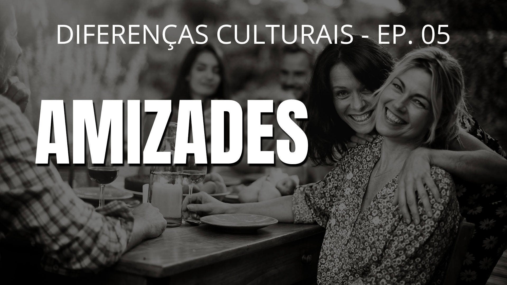 Amizades - Diferenças culturais - Ep. 05