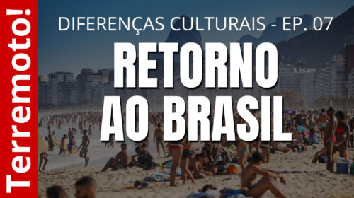 Retorno ao Brasil - Diferenças culturais - Ep. 07