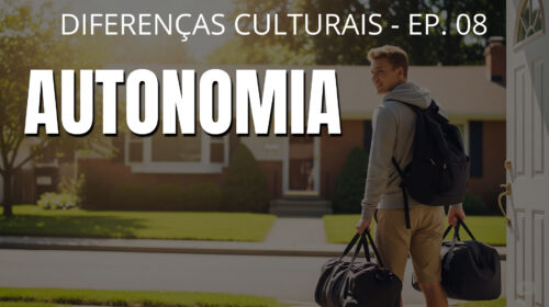 Autonomia - Diferenças culturais - Ep. 08