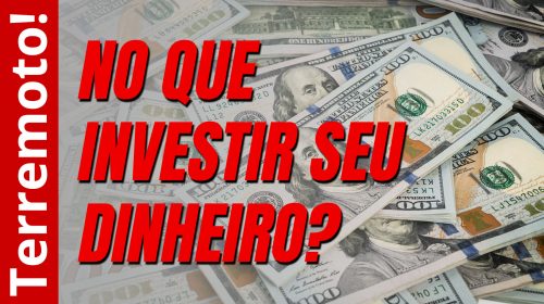 No que investir seu dinheiro?